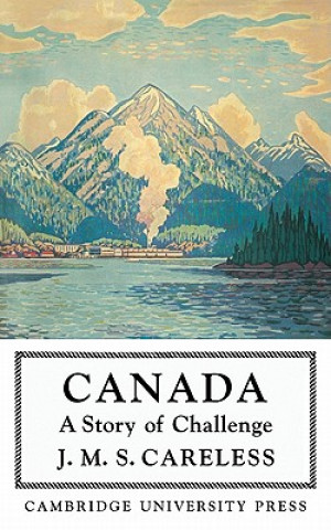 Kniha Canada J. M. S. Careless