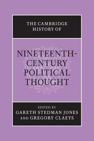 Kniha Cambridge History of Nineteenth-Century Political Thought Gareth  Stedman JonesGregory Claeys