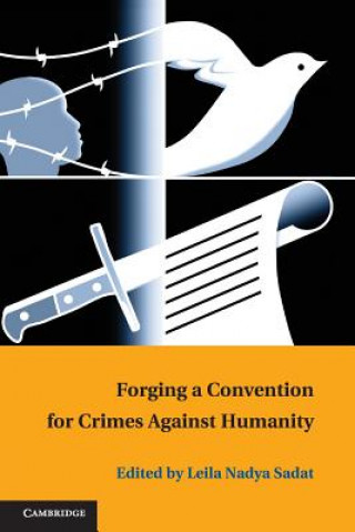 Kniha Forging a Convention for Crimes against Humanity Leila Nadya Sadat