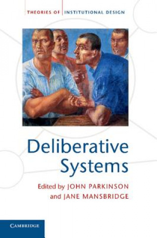 Kniha Deliberative Systems John ParkinsonJane Mansbridge