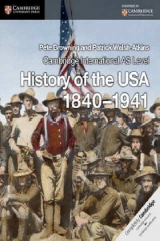 Book Cambridge International AS Level History of the USA 1840-1941 Coursebook Pete BrowningPatrick Walsh-Atkins