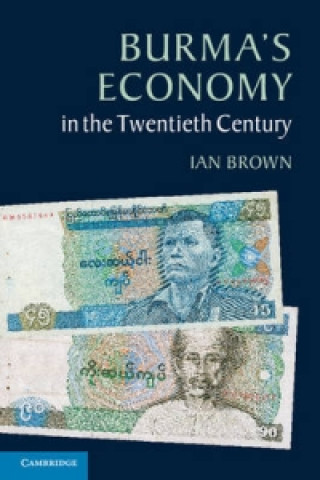 Könyv Burma's Economy in the Twentieth Century Ian Brown