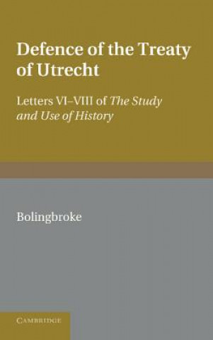 Könyv Bolingbroke's Defence of the Treaty of Utrecht Henry BolingbrokeG. M. Trevelyan