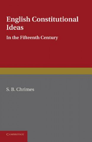 Kniha English Constitutional Ideas in the Fifteenth Century S. B. Chrimes