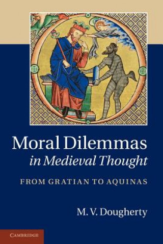 Carte Moral Dilemmas in Medieval Thought M. V. Dougherty