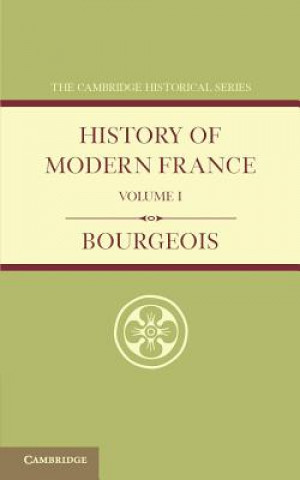 Carte History of Modern France: Volume 1, 1815-1852 Emile Bourgeois