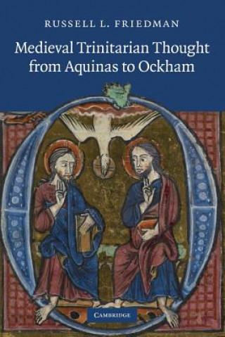 Könyv Medieval Trinitarian Thought from Aquinas to Ockham Russell L. Friedman