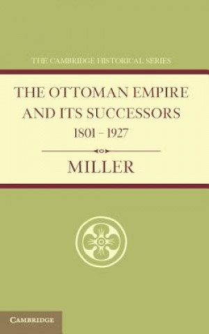 Kniha Ottoman Empire and its Successors 1801-1927 William Miller