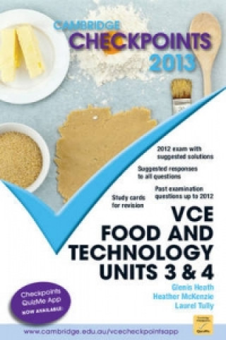 Könyv Cambridge Checkpoints VCE Food and Technology Units 3 and 4 2013 Glenis HeathHeather McKenzieLaurel Tully