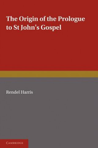 Книга Origin of the Prologue to St John's Gospel Rendel Harris