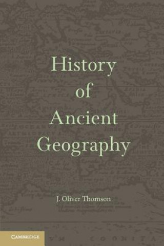 Carte History of Ancient Geography J. Oliver Thomson
