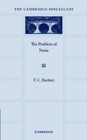 Carte Problem of Noise F. C. Bartlett