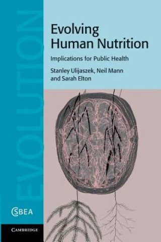 Książka Evolving Human Nutrition Stanley UlijaszekNeil MannSarah Elton