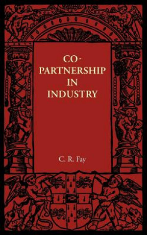 Könyv Copartnership in Industry C. R. Fay