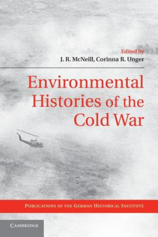 Carte Environmental Histories of the Cold War J. R. McNeillCorinna R. Unger
