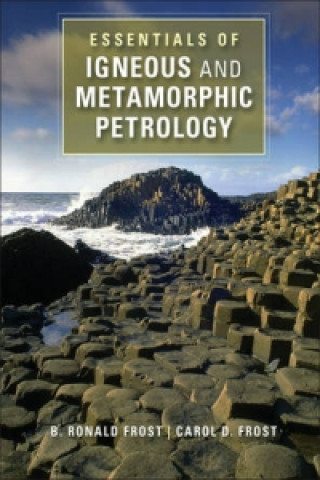 Knjiga Essentials of Igneous and Metamorphic Petrology B. Ronald FrostCarol D. Frost