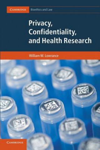 Книга Privacy, Confidentiality, and Health Research William W. Lowrance