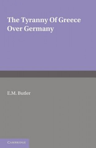 Książka Tyranny of Greece over Germany E. M. Butler