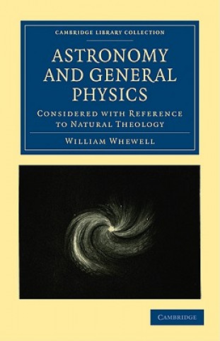 Carte Astronomy and General Physics Considered with Reference to Natural Theology William Whewell