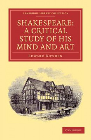 Buch Shakespeare: A Critical Study of his Mind and Art Edward Dowden