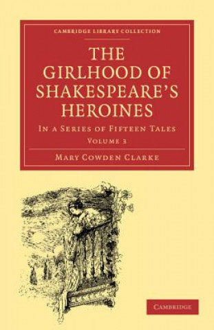 Kniha Girlhood of Shakespeare's Heroines Mary Cowden Clarke