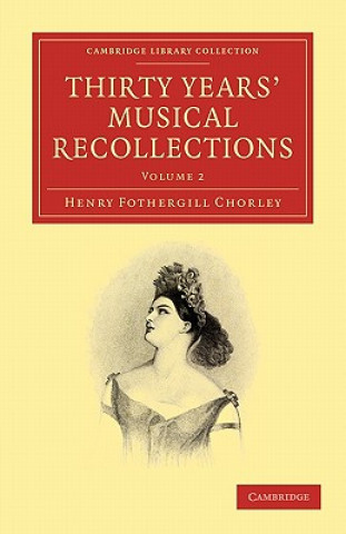 Carte Thirty Years' Musical Recollections Henry Fothergill Chorley