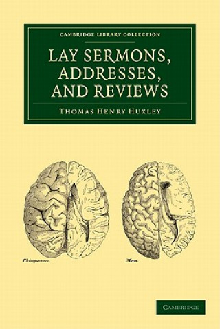 Kniha Lay Sermons, Addresses and Reviews Thomas Henry Huxley