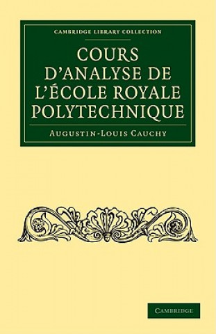 Książka Cours d'analyse de l'Ecole Royale Polytechnique Augustin-Louis Cauchy