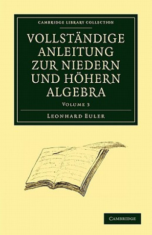Kniha Vollstandige Anleitung zur Niedern und Hoehern Algebra Leonhard Euler