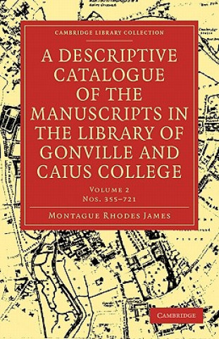 Книга Descriptive Catalogue of the Manuscripts in the Library of Gonville and Caius College Montague Rhodes James