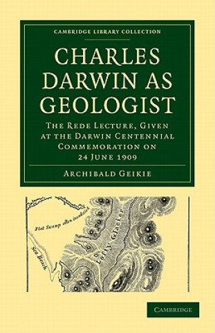 Kniha Charles Darwin as Geologist Archibald Geikie
