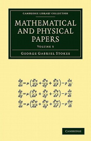 Kniha Mathematical and Physical Papers George Gabriel Stokes