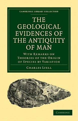 Kniha Geological Evidences of the Antiquity of Man Charles Lyell