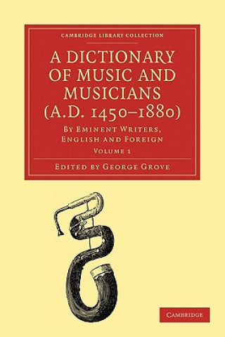 Kniha Dictionary of Music and Musicians (A.D. 1450-1880) George Grove