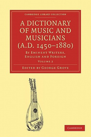 Carte Dictionary of Music and Musicians (A.D. 1450-1880) George Grove