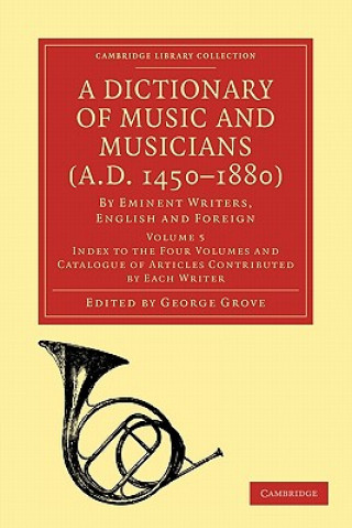 Książka Dictionary of Music and Musicians (A.D. 1450-1880) George Grove