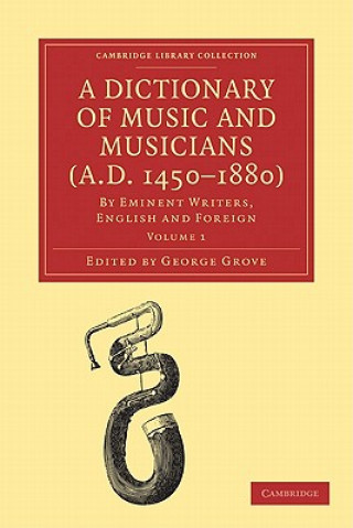 Könyv Dictionary of Music and Musicians (A.D. 1450-1880) 5 Volume Paperback Set George Grove