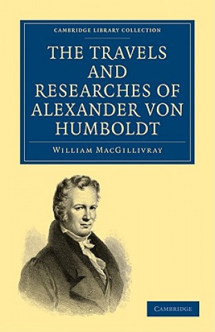 Kniha Travels and Researches of Alexander von Humboldt William MacGillivray