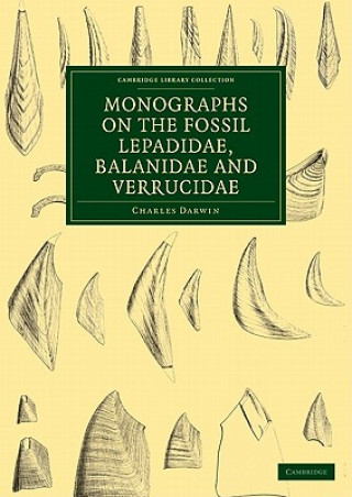 Book Monographs on the Fossil Lepadidae, Balanidae and Verrucidae Charles Darwin