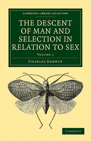 Könyv Descent of Man and Selection in Relation to Sex Charles Darwin