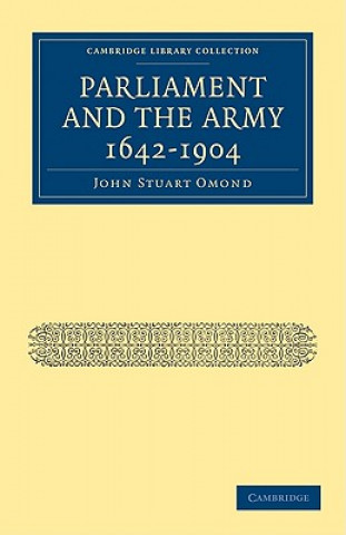 Carte Parliament and the Army 1642-1904 John Stuart Omond