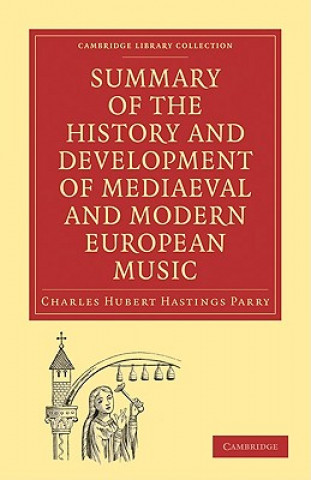 Book Summary of the History and Development of Medieval and Modern European Music Charles Hubert Hastings  Parry