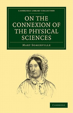 Kniha On the Connexion of the Physical Sciences Mary Somerville