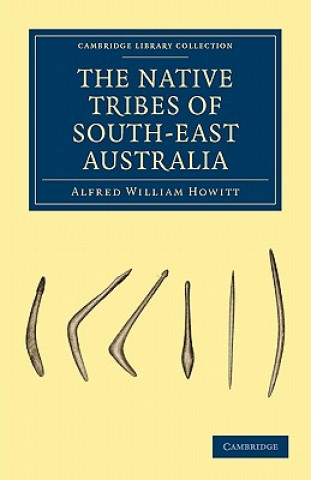 Książka Native Tribes of South-East Australia Alfred William Howitt