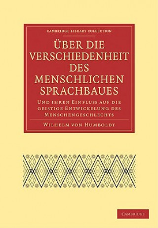 Книга UEber die Verschiedenheit des menschlichen Sprachbaues und ihren Einflu auf die geistige Entwickelung des Menschengeschlechts Wilhelm von Humboldt