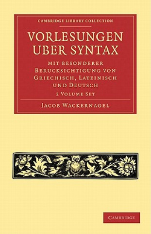 Βιβλίο Vorlesungen uber Syntax: mit besonderer Berucksichtigung von Griechisch, Lateinisch und Deutsch 2 Volume Paperback Set Jacob Wackernagel