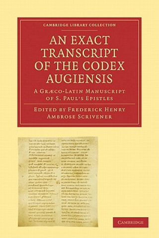 Carte Exact Transcript of the Codex Augiensis Frederick Henry Ambrose Scrivener