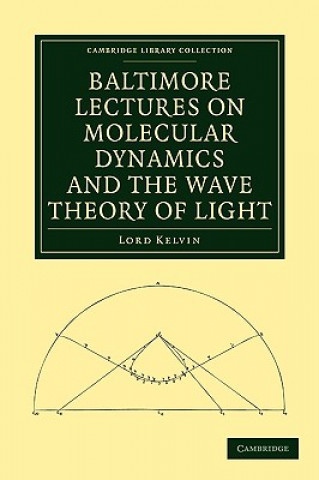 Buch Baltimore Lectures on Molecular Dynamics and the Wave Theory of Light William Thomson