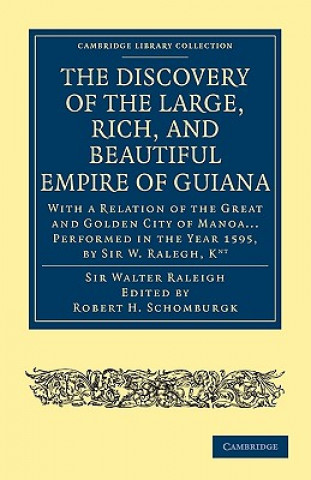 Könyv Discovery of the Large, Rich, and Beautiful Empire of Guiana Walter RaleighRobert H. Schomburgk