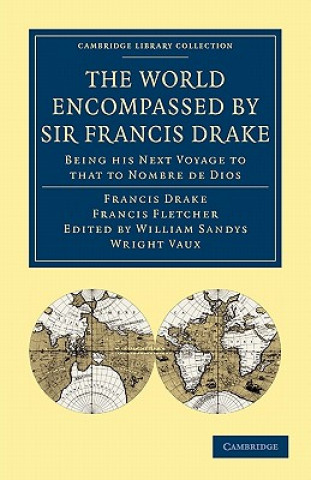 Kniha World Encompassed by Sir Francis Drake: Being his Next Voyage to that to Nombre de Dios Francis DrakeFrancis FletcherWilliam Sandys Wright Vaux